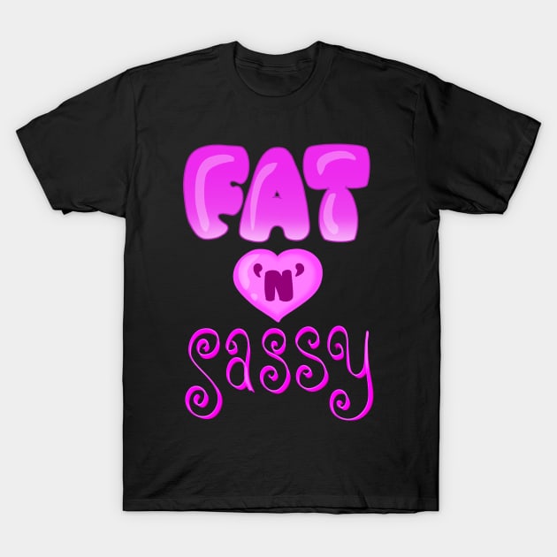 Fat n Sassy T-Shirt by Toni Tees